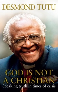 Desmond Tutu et John Allen - God Is Not A Christian.