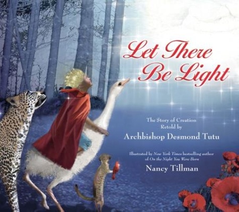 Desmond Tutu et Nancy Tillman - Let There Be Light - The Story of Creation Retold by Archbishop Desmond Tutu.