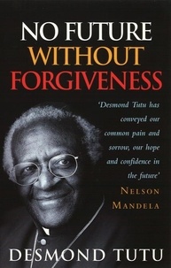 Desmond Tutu - No Future Without Forgiveness.