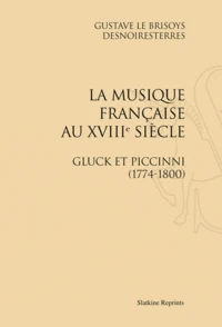 La musique française au XVIIIe siècle, Gluck et Piccinni (1774-1800)