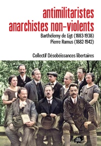  Désobéissances libertaires - Antimilitaristes anarchistes non-violents - Barthélemy de Ligt (1883-1938) Pierre Ramus (1882-1942).