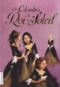 Les comédiennes de Monsieur Racine ; Le secret de Louise ; Charlotte, la rebelle