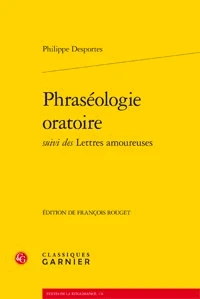 Phraséologie oratoire suivi des Lettres amoureuses