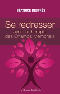 Se redresser avec la Thérapie des Champs Mémoriels