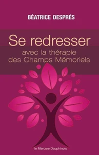 Se redresser avec la Thérapie des Champs Mémoriels