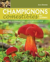 Champignons comestibles du quebec. les connaitre, les deguster
