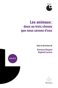 Les animaux : deux ou trois choses que nous savons d'eux