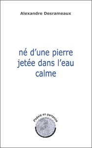 Né d'une pierre jetée dans l'eau calme - Poésie en partance