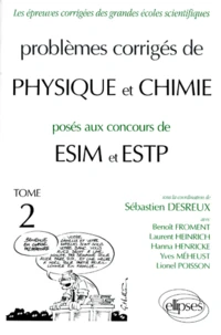 Problemes Corriges De Physique Et Chimie Poses Aux Concours De Esim Et Estp. Tome 2