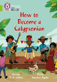 Desryn Collins et Richy Sanchez Ayala - How to become a Calypsonian - Band 11/Lime.