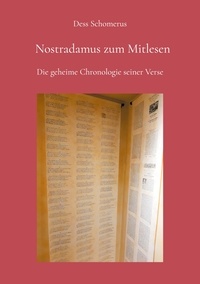 Dess Schomerus - Nostradamus zum Mitlesen - Die geheime Chronologie seiner Verse.