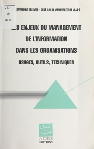 LES ENJEUX DU MANAGEMENT DE L'INFORMATION DANS LES ORGANISATIONS. Usages, outils, techniques