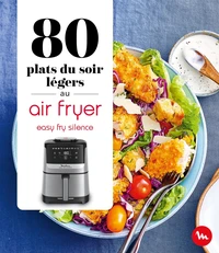 80 plats du soir légers au air fryer Easy Fry Silence