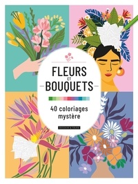  Dessain et Tolra - Fleurs et bouquets : 40 coloriages mystère.