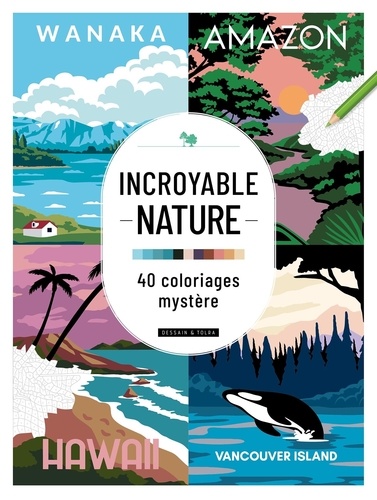 Incroyable nature. 40 coloriages mystère