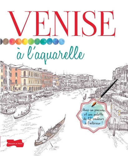  Dessain et Tolra - Venise à l'aquarelle - Avec un pinceau et une palette de 12 couleurs.