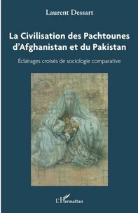 La Civilisation des Pachtounes d'Afghanistan et du Pakistan