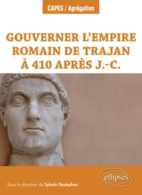 Gouverner l’empire romain de Trajan à 410 après J.-C.