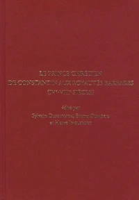 Le prince chrétien de Constantin aux royautés barbares (IVe-VIIIe siècles)