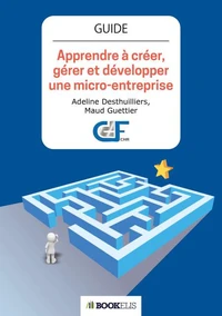 Apprendre à créer, gérer et développer une micro-entreprise