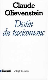 Claude Olievenstein - Destin du toxicomane.