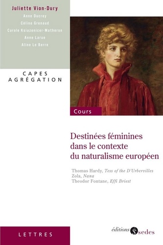 Destinées féminines dans le contexte du naturalisme européen. CAPES - Agrégation