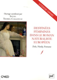 Sylvie Thorel-Cailleteau - Destinées féminines dans le roman naturaliste européen - Zola, Hardy, Fontane.