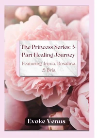 The Princess Series: 3-Part Healing Journey