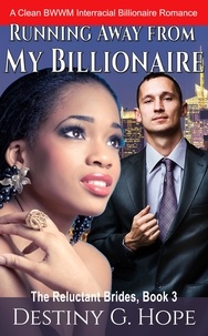  Destiny Genesis Hope - Running Away From My Billionaire - The Reluctant Brides, #3.
