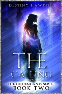  Destiny Hawkins - The Calling - The Descendants Series, #2.