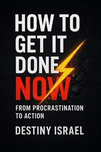 How to Get It Done Now