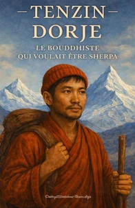 Tenzin Dorje le boudhiste qui voulait être sherpa