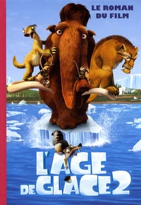 L'âge de glace 2 : le roman du film