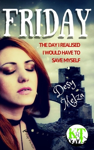  Desy Melza - Friday: The Day I Realised I Would Have to Save Myself - A New Bliss, #1.
