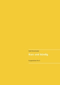 Detlef Brettschneider - Kurz und bündig - Kurzgeschichten Part 6.