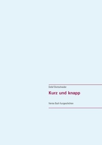 Detlef Brettschneider - Kurz und knapp - Viertes Buch Kurzgeschichten.