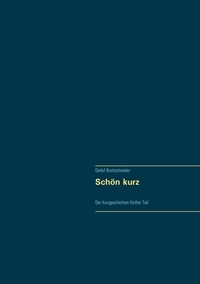 Detlef Brettschneider - Schön kurz - Der Kurzgeschichten fünfter Teil.