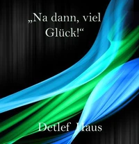 Na dann, viel Glück!