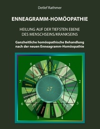 Detlef Rathmer et Verlagshaus Rathmer - Enneagramm-Homöopathie - Heilung auf der tiefsten Ebene des Menschseins/Krankseins.
