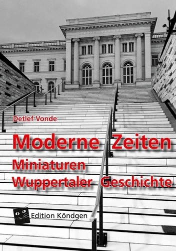 Moderne Zeiten. Miniaturen Wuppertaler Geschichte