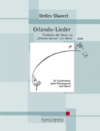 Detlev Glanert - Orlando-Lieder - Fu¨nfzehn alte Lieder zu „Orlando furioso“ von Ariost. countertenor (mezzo-soprano) and guitar..