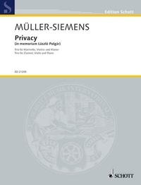 Detlev Müller-siemens - Edition Schott  : Privacy - (in memoriam László Polgár). clarinet, violin and piano. Partition et parties..