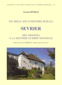 Sevrier Des Origines A La Seconde Guerre Mondiale. Six Mille Ans D'Histoire Rurale