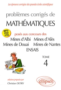 Problèmes corrigés de mathématiques posés aux concours des Mines d'Albi, d'Alès, de Douai, de Nantes et de l'ENSAIS