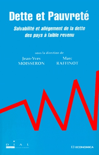 Jean-Yves Moisseron - Dette Et Pauvrete. Solvabilite Et Allegement De La Dette Des Pays A Faible Revenu.