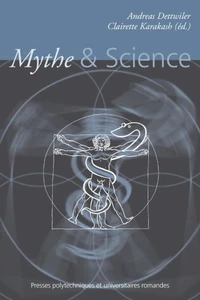 Mythes Et Sciences. Actes Du Colloque "Mythe Et Science" Du 14 Au 16 Mars 2002 Neuchatel, Suisse