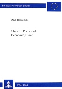 Deuk-hong Park - Christian Praxis and Economic Justice.