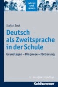 Deutsch als Zweitsprache in der Schule - Grundlagen - Diagnose - Förderung.