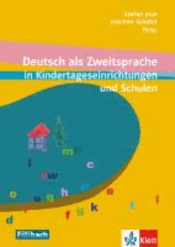 Deutsch als Zweitsprache in Kindertageseinrichtungen und Schulen - Beiträge aus dem 7. Workshop "Kinder mit Migrationshintergrund".
