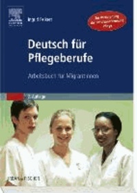 Deutsch für Pflegeberufe - Arbeitsbuch für MigrantInnen.